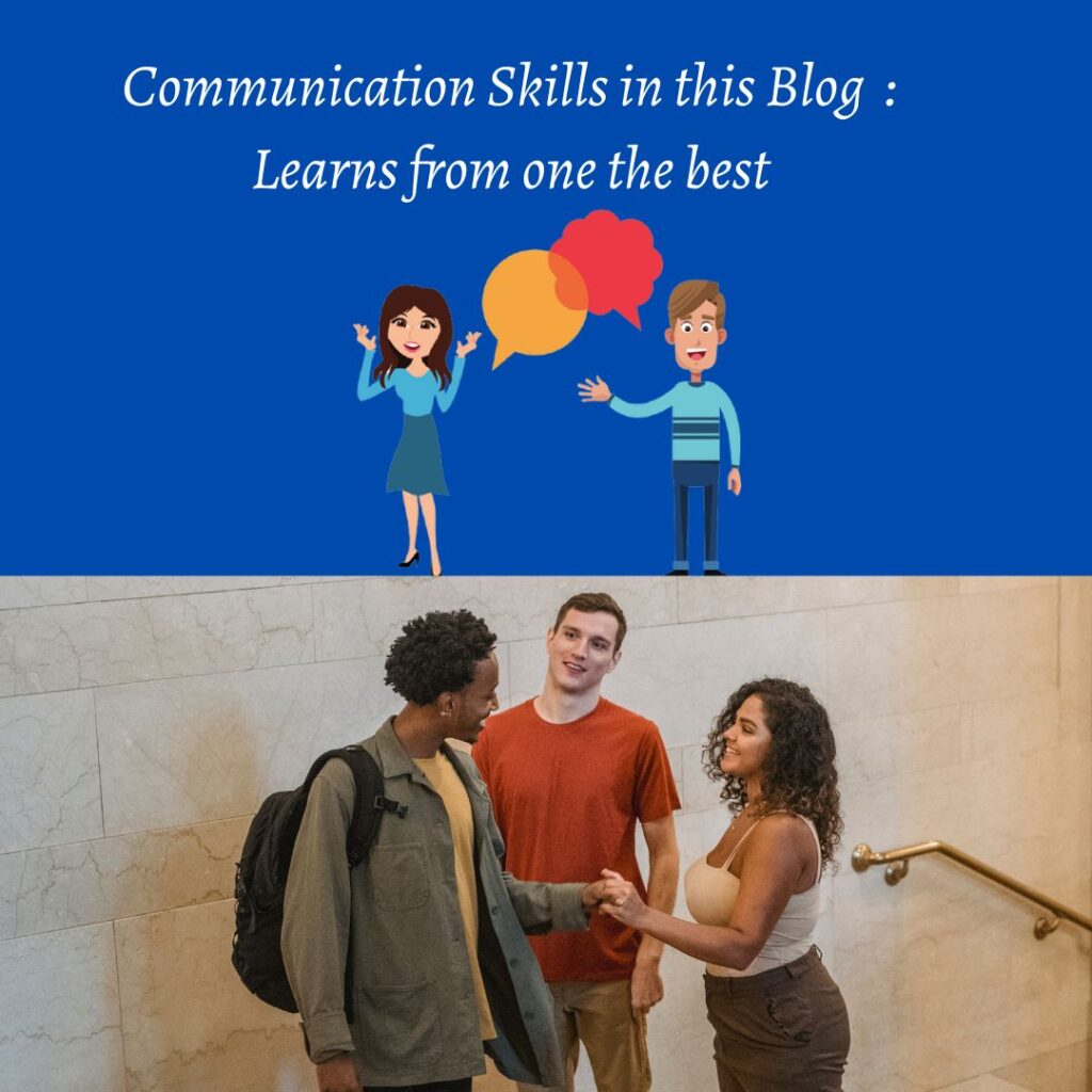 Communication Skills in this Blog  : Learns from one the best